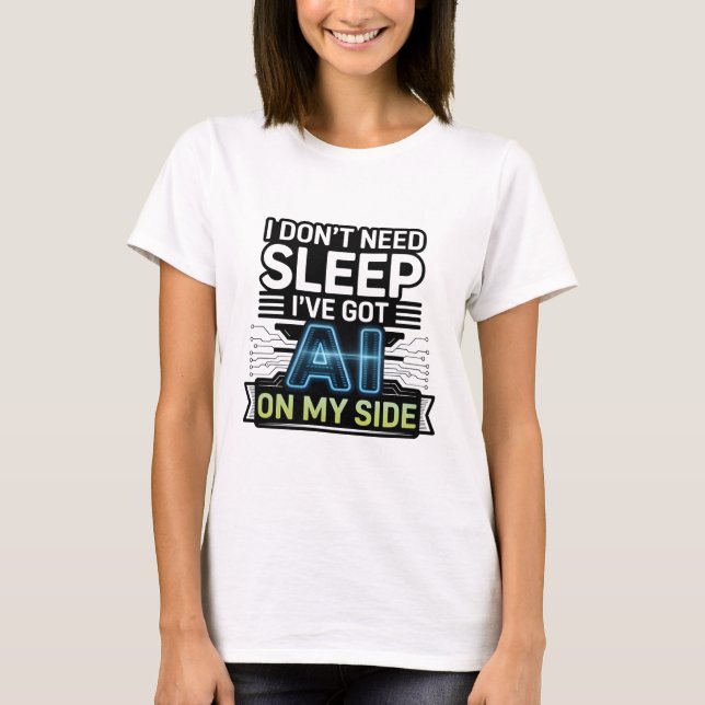 AI On My Side – Funny Tech Quote T-Shirt (Vorderseite)