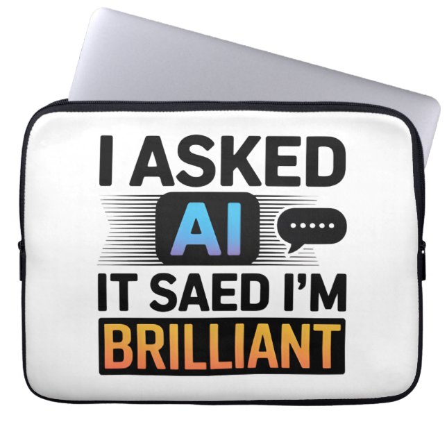 AI Said I’m Brilliant – Funny Tech Quote Laptopschutzhülle (Vorderseite)