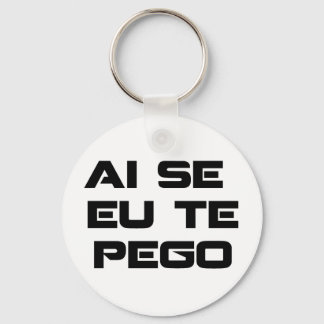 Ai-Se-Eu te pego keychain Schlüsselanhänger