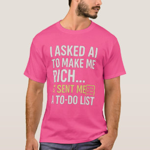 "AI Sent Me a To Do List"-T-Shirt - Hustle Mode Ac T-Shirt