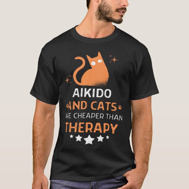 Aikido And Cats Are Cheaper Than A Therapy Men Wom T-Shirt (Vorderseite)