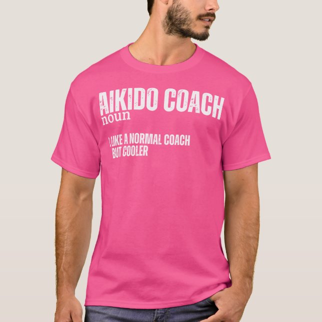 Aikido Coach Definition Funny Proud Aikido T-Shirt (Vorderseite)