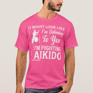 Aikido kämpfen, aber in meinem Kopf kämpfe ich geg T-Shirt