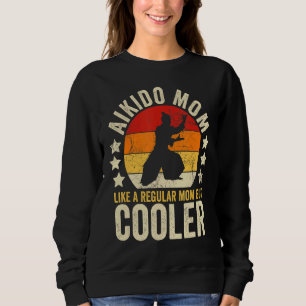 Aikido-Mama wie eine regelmäßige Mama, aber Cooler Sweatshirt