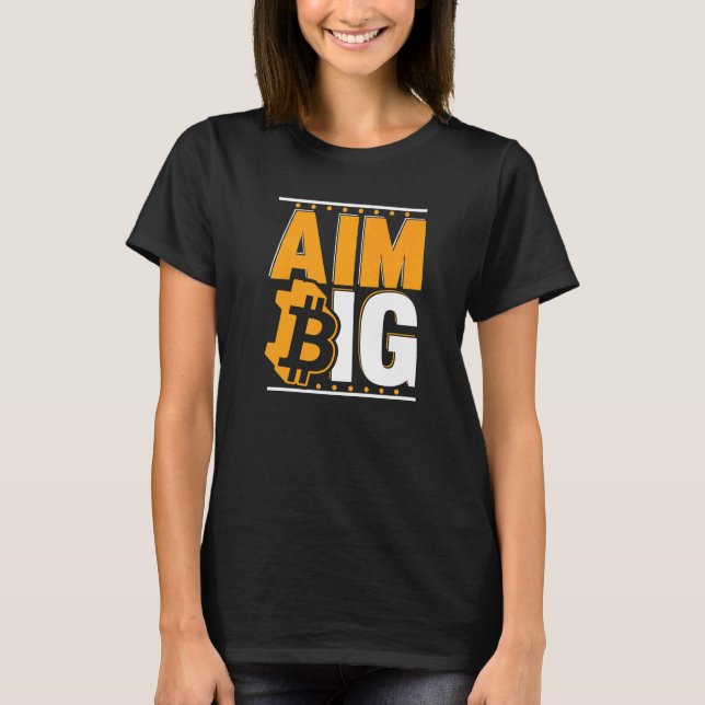 Aim Big Blockchain Crypto Currency Bitcoin   T-Shirt (Vorderseite)