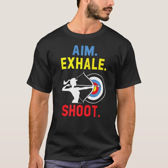 Aim Exhale Shoot Bow Arrow Shooting Archer T-Shirt (Vorderseite)