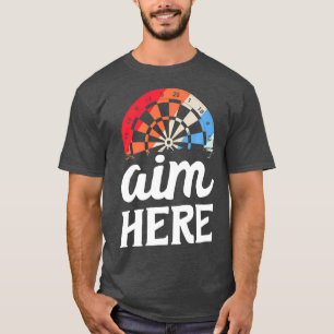 Aim Here Dart Throwing Shirt Gift Darts Shirt