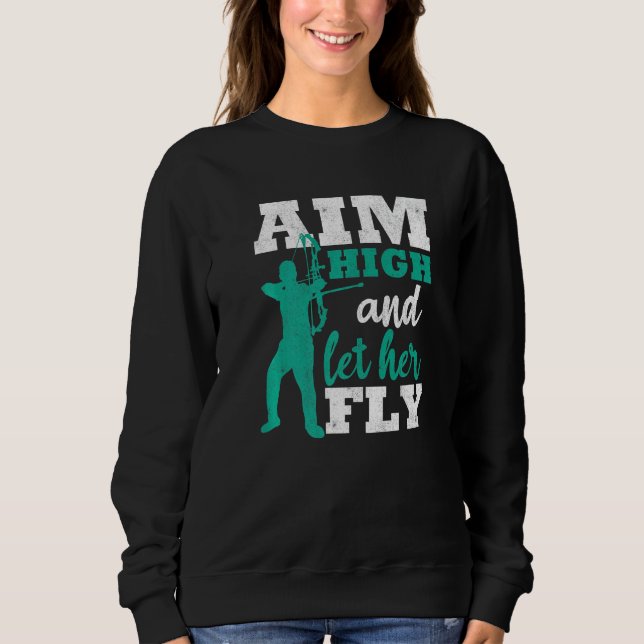 Aim High And Let Her Fly Archer Men Bow Hunting Ar Sweatshirt (Vorderseite)