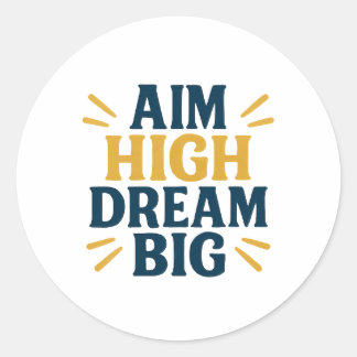 Aim High Dream Big Motivierend Quote Sticker