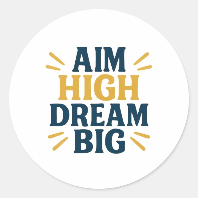 Aim High Dream Big Motivierend Quote Sticker (Vorderseite)