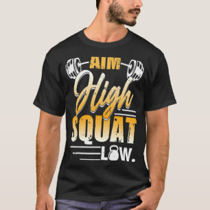 Aim High Squat Low Workout Exercise Motivation T-Shirt