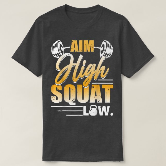 Aim High Squat Low Workout Exercise Motivation T-Shirt (Design vorne)