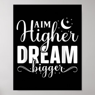 Aim Higher Dream Bigger - Motivierend und Inspira Poster