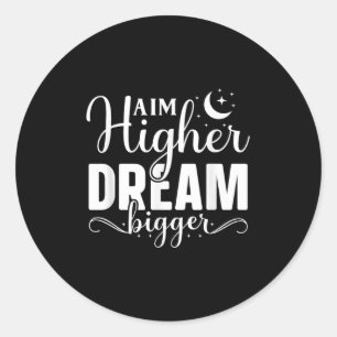 Aim Higher Dream Bigger - Motivierend und Inspira Runder Aufkleber