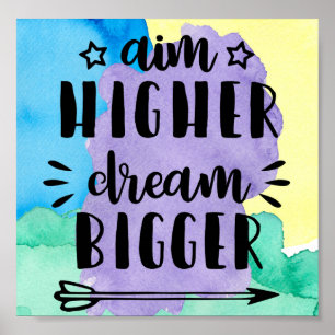 Aim Higher Dream Bigger Poster