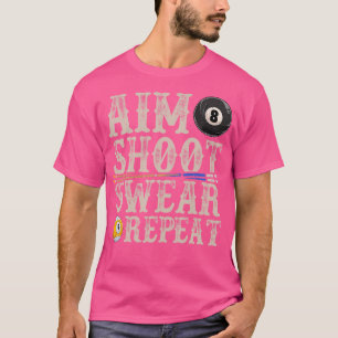 Aim Shoot oder wiederholen Funny Pool Billards T-Shirt