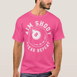Aim Shoot oder Wiederholung 8 Acht Ball Funny Bill T-Shirt