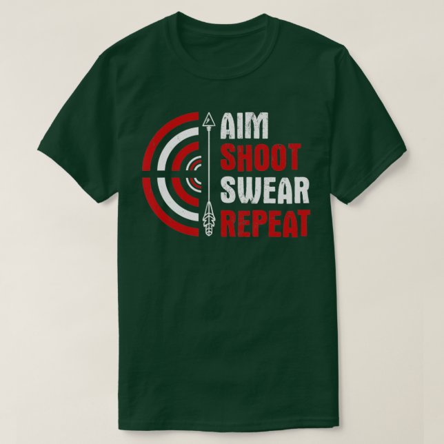 Aim Shoot Swear Repeat Archery T-Shirt (Design vorne)