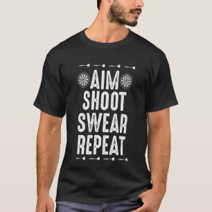 Aim Shoot Swear Repeat Dart für Dart Spieler T-Shirt