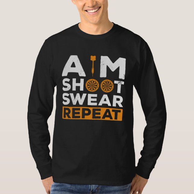 Aim Shoot Swear Repeat Dart Player Darting Dartboa T-Shirt (Vorderseite)