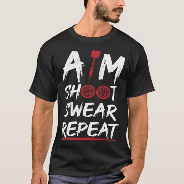 Aim Shoot Swear Repeat Dart Player Darting Dartboa T-Shirt (Vorderseite)