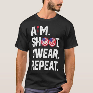 Aim Shoot Swear Repeat Dartboard Target Bullseye   T-Shirt