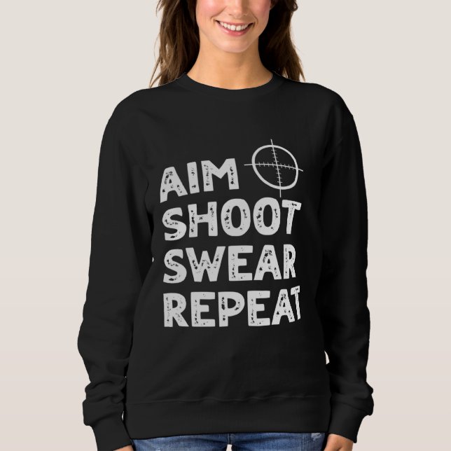 Aim Shoot Swear Repeat  Deer Hunting Saying Sweatshirt (Vorderseite)