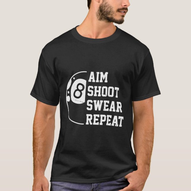 Aim Shoot Swear Repeat Pool Billiard Snooker Chalk T-Shirt (Vorderseite)