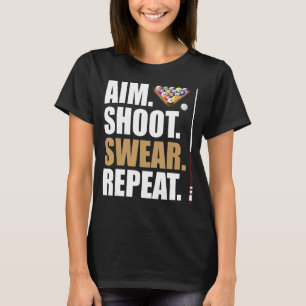 Aim Shoot Swear Repeat Pool Billiard Snooker T-Shirt