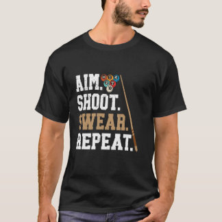 Aim Shoot Swear Repeat - Pool Billiard T-Shirt