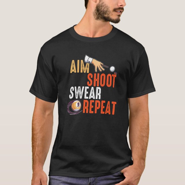 Aim Shoot Swear wiederholen Billards und Pool T-Shirt (Vorderseite)