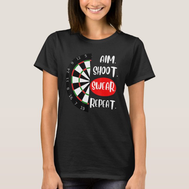 Aim Shoot Swear Wiederholen Dartboard Darts Player T-Shirt (Vorderseite)