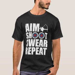 Aim Shoot Swear Wiederholung Archer Bowhunting Des T-Shirt