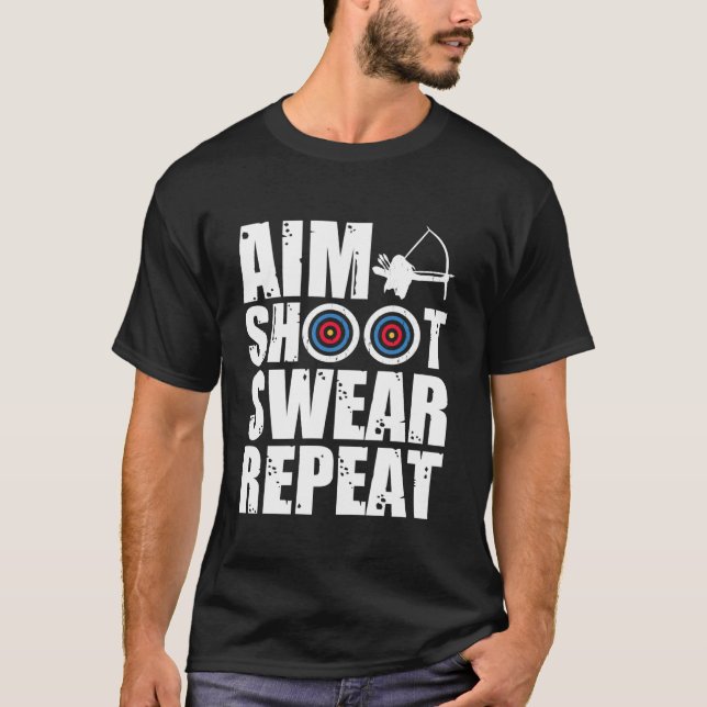 Aim Shoot Swear Wiederholung Archer Bowhunting Des T-Shirt (Vorderseite)