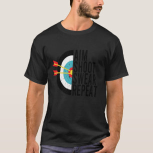 Aim Shoot Swear Wiederholung Archery Funny Bow Arr T-Shirt