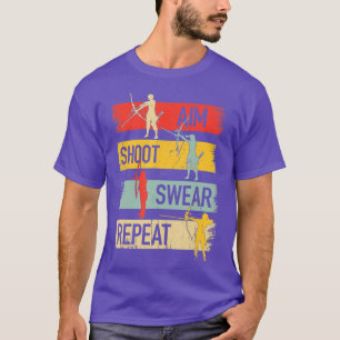 Aim Shoot Swear Wiederholung Archery Quote essenzi T-Shirt
