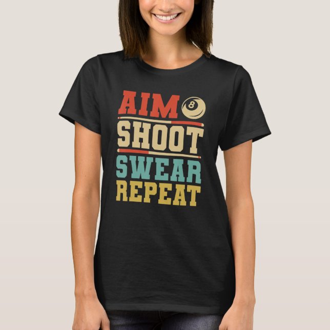 Aim Shoot Swear Wiederholung Billard 8 Ball Pool T-Shirt (Vorderseite)