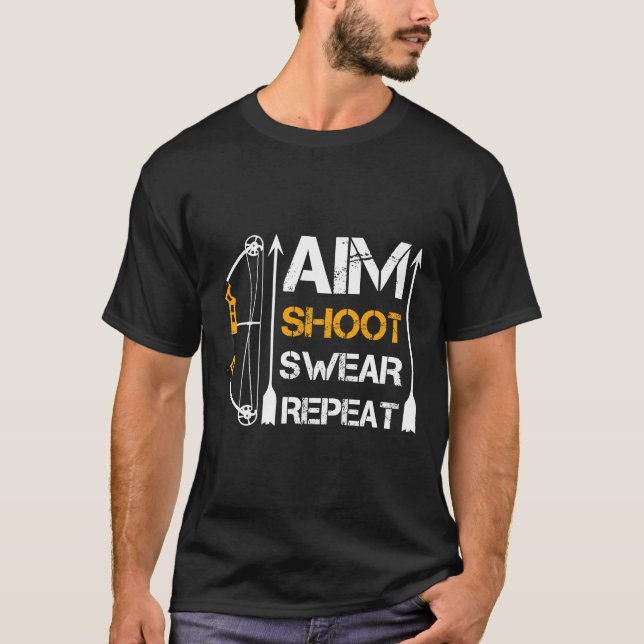 Aim Shoot Swear Wiederholung Bogengeschenk Hobby T-Shirt (Vorderseite)