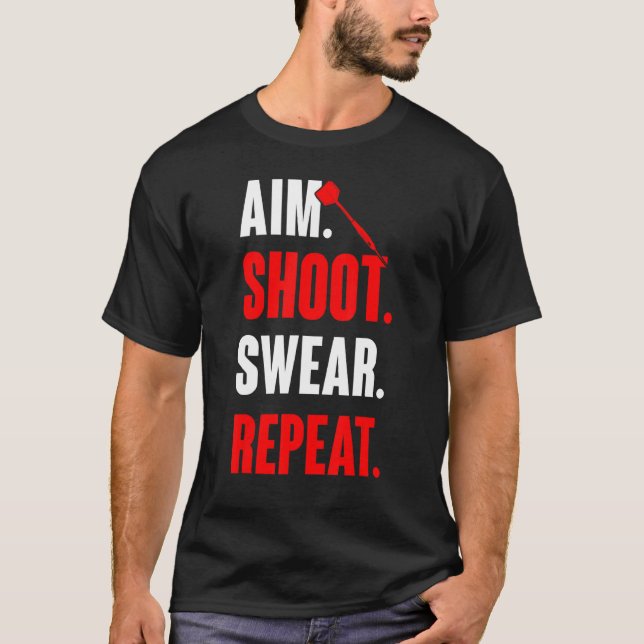 Aim Shoot Swear Wiederholung Dart Game Dart Player T-Shirt (Vorderseite)
