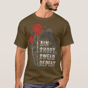 Aim Shoot Swear Wiederholung Dart Geschenkidee lus T-Shirt