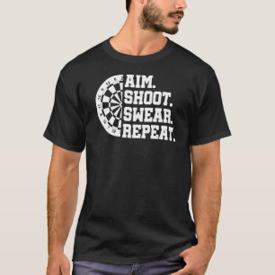 Aim Shoot Swear Wiederholung Darts Dart Player Bul T-Shirt