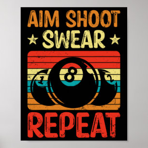 Aim Shoot Swear Wiederholung Ich Pool Billiard I S Poster