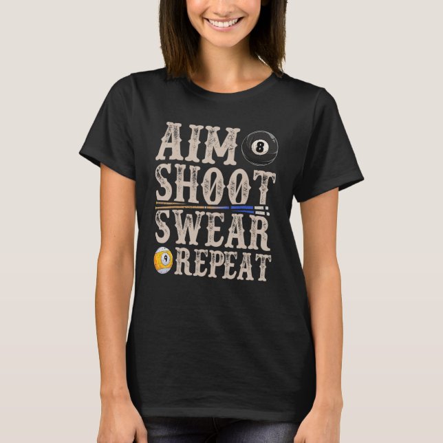 Aim Shoot Swear Wiederholung Pool Billards T-Shirt (Vorderseite)