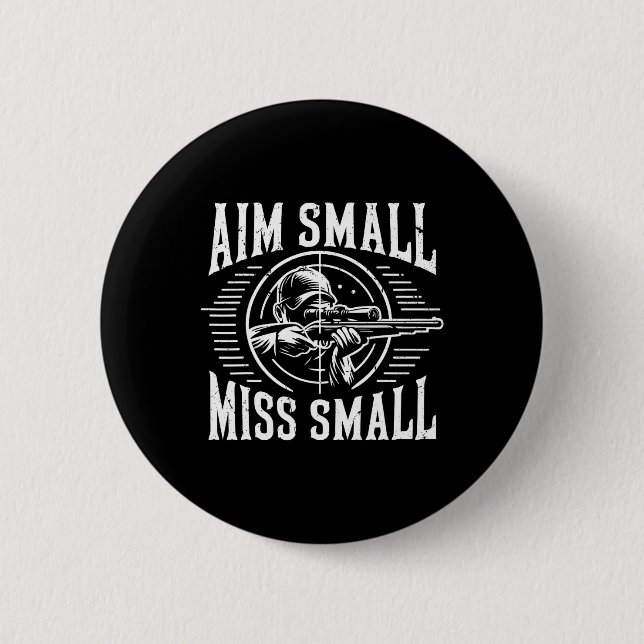 Aim Small Miss Kleine Jagd Button (Vorderseite)