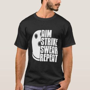 Aim Strike Swear Wiederholung Phantastischen Bowli T-Shirt