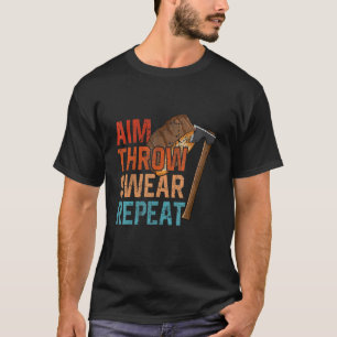 Aim Throw Swear Repeat ax werfen Schlüpfe T-Shirt