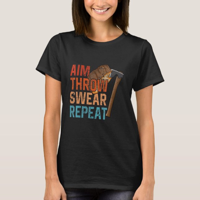 Aim Throw Swear Repeat axe throwing hatchet throwe T-Shirt (Vorderseite)