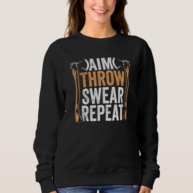 Aim Throw Swear Repeat Hatchet Ax Throwing Sweatshirt (Vorderseite)