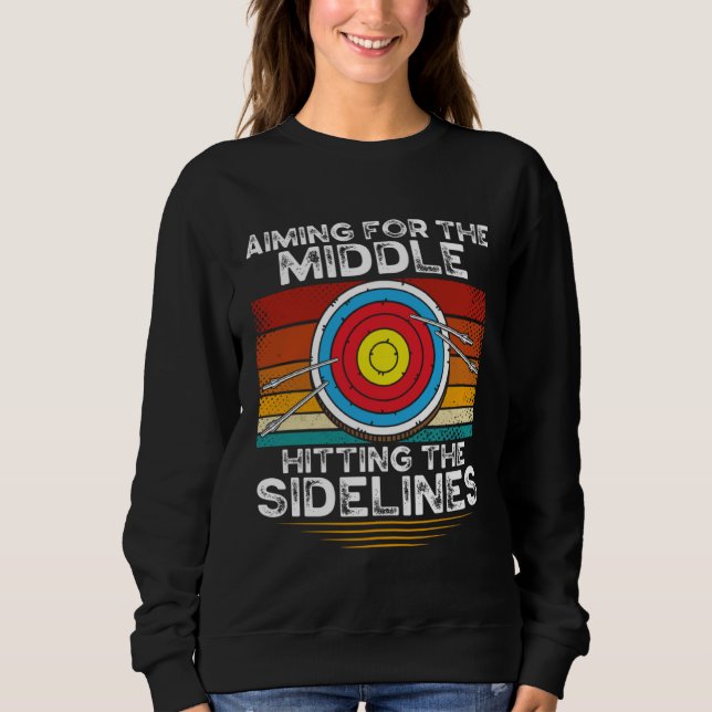 Aiming For The Middle Hitting The Sidelines Archer Sweatshirt (Vorderseite)