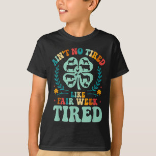 Ain' Kein müde wie Fair Week müde 4-Stunden-La T-Shirt